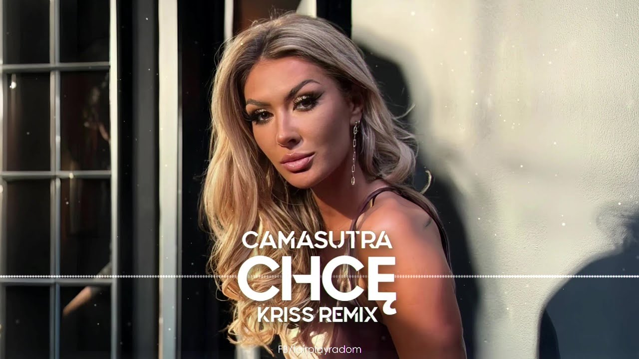 CamaSutra — Chcę (Kriss Club Remix)