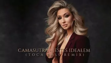CAMASUTRA - Jesteś ideałem (Toca Bass Remix)