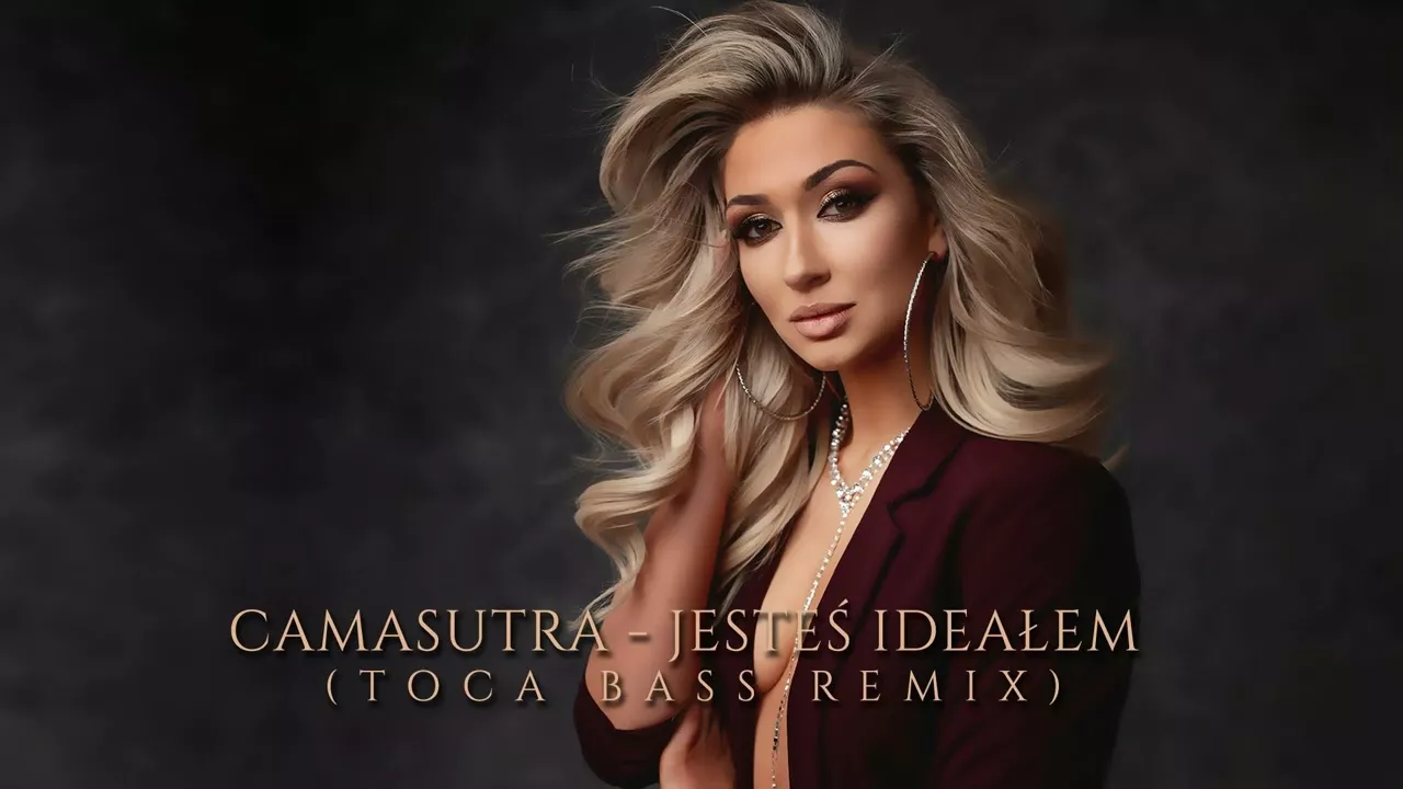 CAMASUTRA - Jesteś ideałem (Toca Bass Remix)