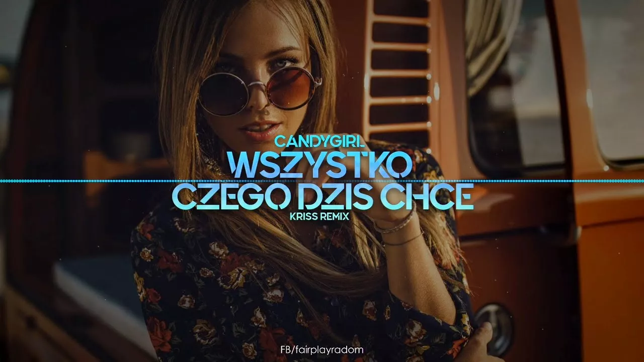 Candy Girl - Wszystko Czego Dziś Chcę (Kriss Remix)
