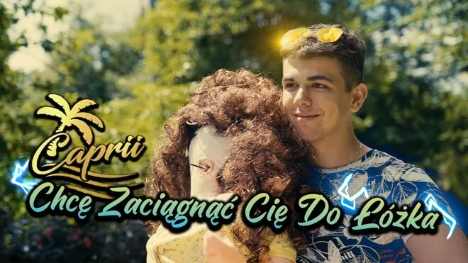 Caprii - Chcę Zaciągnąć Cię do Łóżka