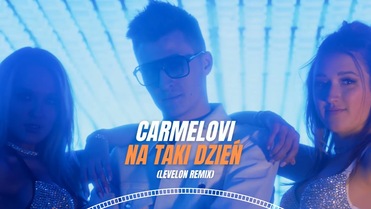 Carmelovi - Na Taki Dzień (Levelon Remix)