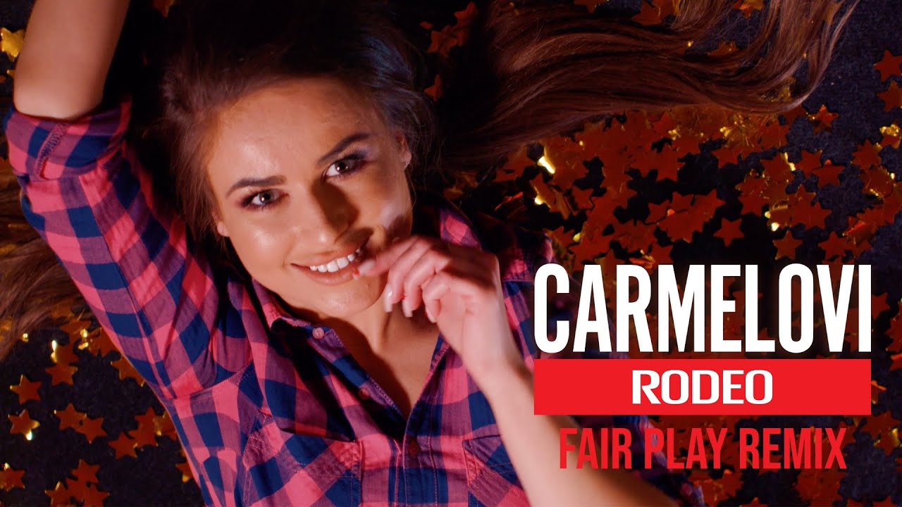Carmelovi - Rodeo (Fair Play Remix)