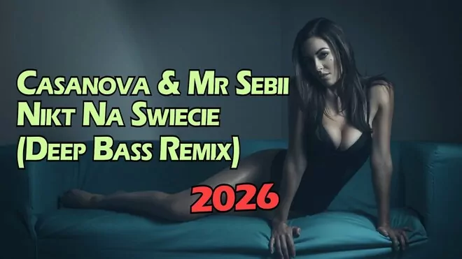 Casanova & Mr Sebii - Nikt Na Świecie (Deep Bass Remix)