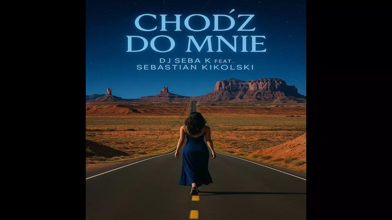 CHODZ DO MNIE - DJ Seba K feat. Sebastian Kikolski