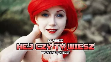 Classic - Hej czy Ty wiesz (BRiAN Remix Edit)