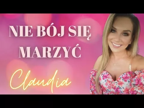 Claudia - Nie bój się marzyć