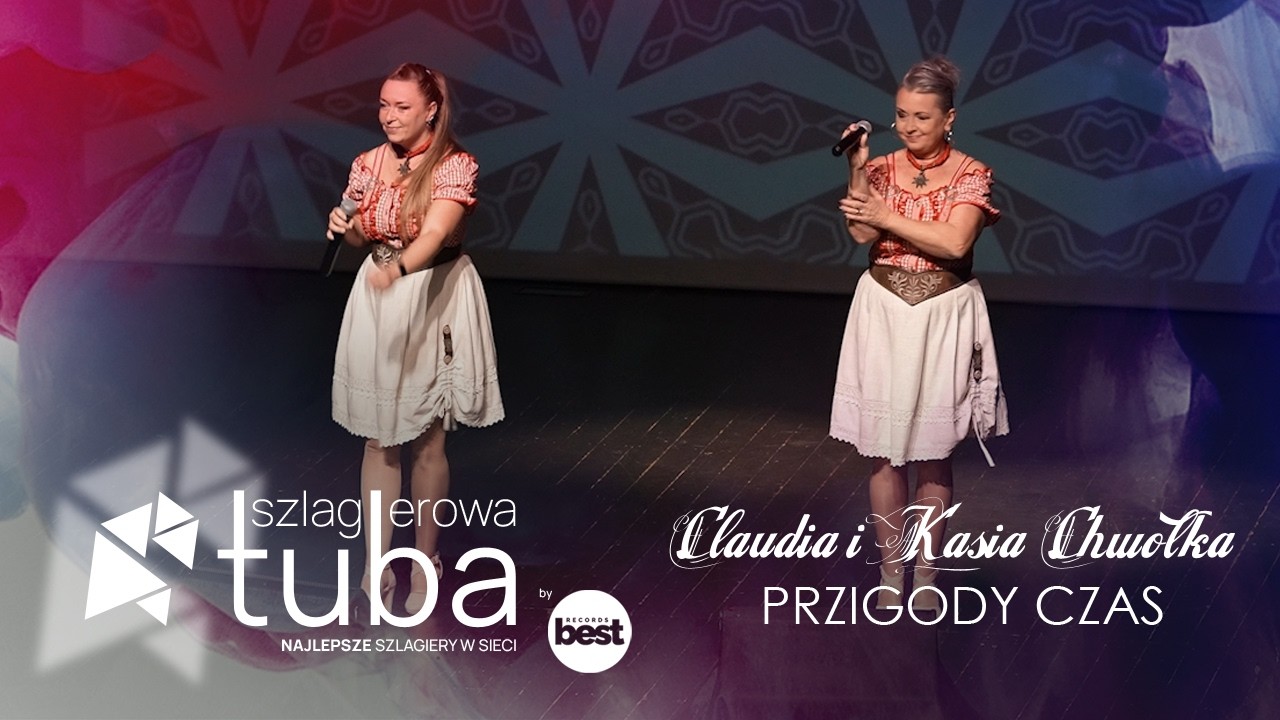 CLAUDIA I KASIA CHWOŁKA - Przigody czas