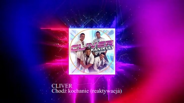 Cliver - Chodź kochanie (reaktywacja) (Remastered)