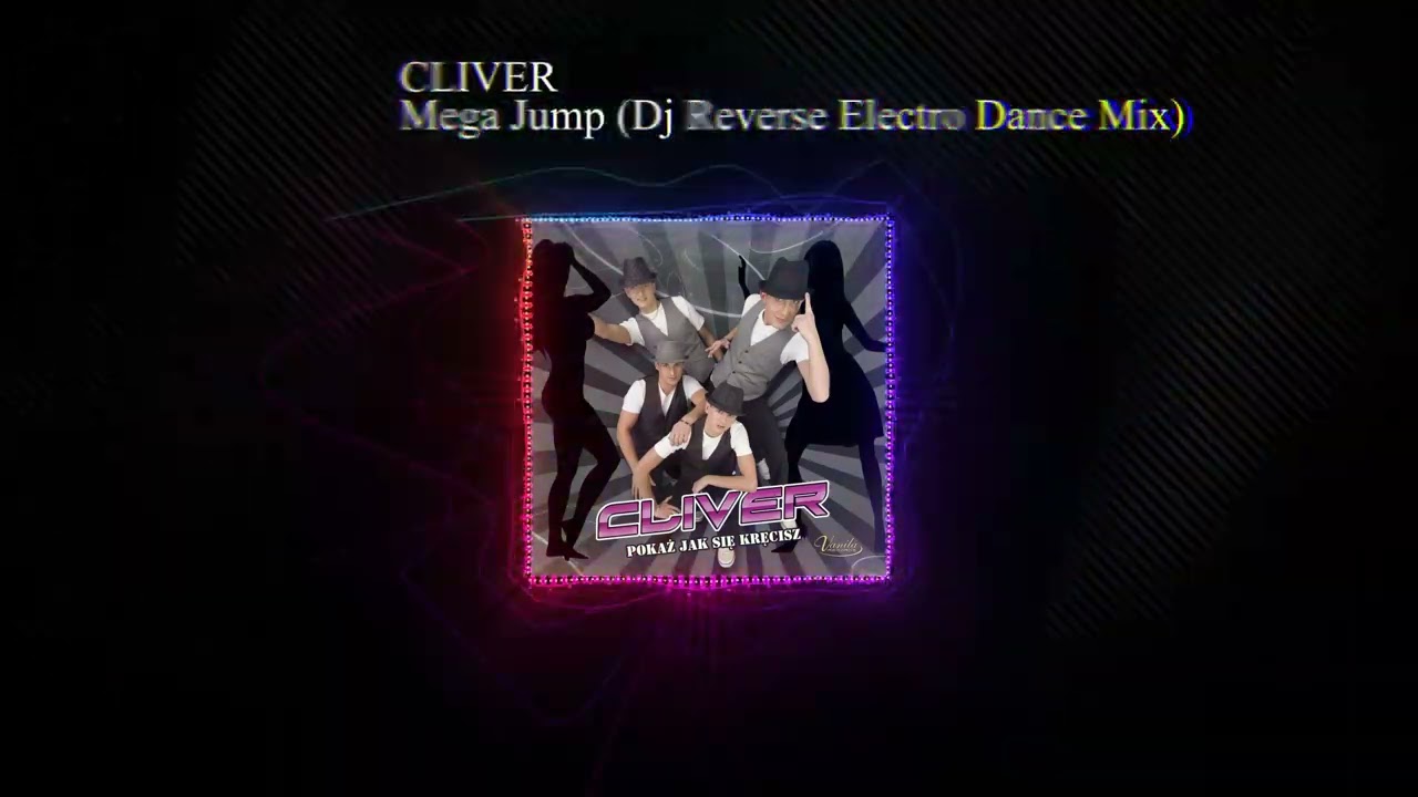 Cliver - Mega Jump (Dj Reverse Electro Dance Mix) (Remastered)