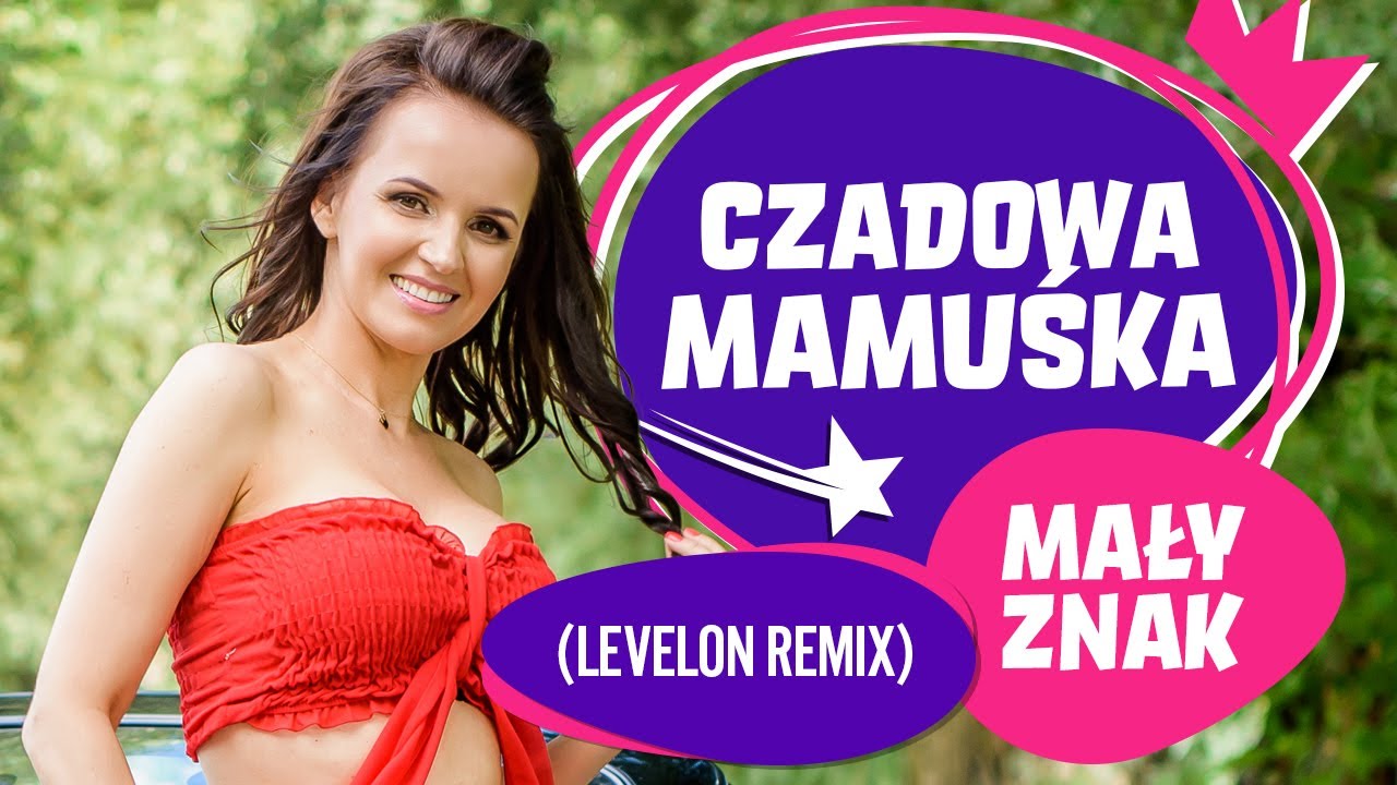 Czadowa Mamuśka - Mały znak (Levelon Remix)