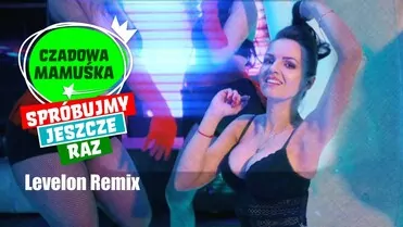 Czadowa Mamuśka - Spróbujmy jeszcze raz (Levelon Remix)