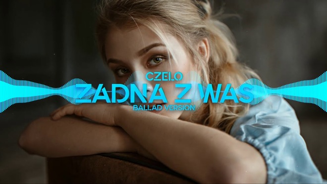 Czelo - Żadna z Was [Ballad Version] 