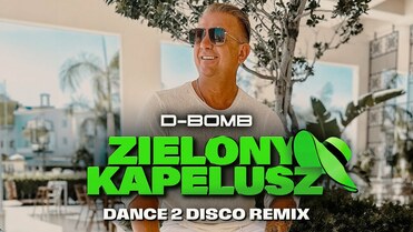 D-BOMB - Zielony Kapelusz (Dance 2 Disco Remix)