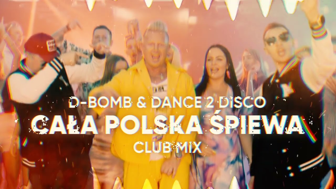 D-Bomb & Dance 2 Disco - Cała Polska Śpiewa (Club Mix)