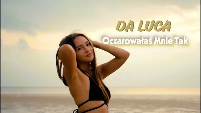DA LUCA - Oczarowałaś Mnie Tak