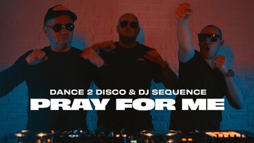 Dance 2 Disco & DJ Sequence - Pray For Me