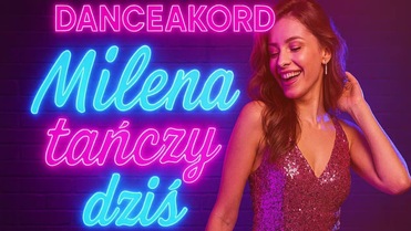  DANCEAKORD - Milena tańczy dziś