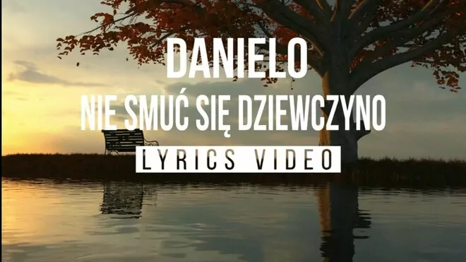 Danielo - Nie smuć się dziewczyno