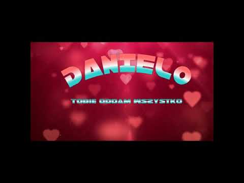 Danielo - Tobie oddam wszystko