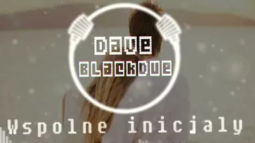 Dawid Kajdan & Black Due - Wspólne Inicjały (z rep. BOYS)
