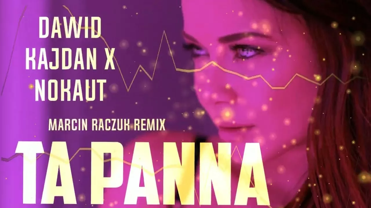 Dawid Kajdan x Nokaut - Ta Panna [ Marcin Raczuk REMIX ]
