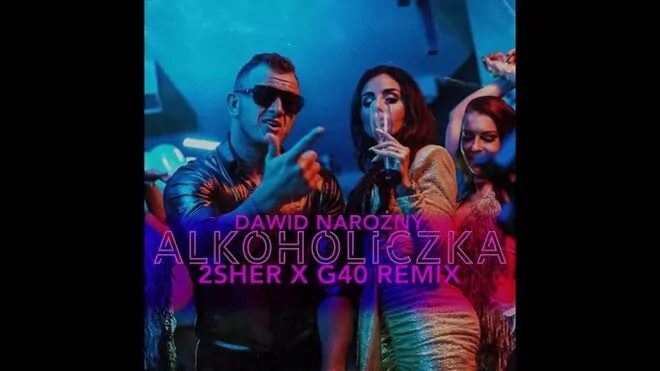 Dawid Narożny - Alkoholiczka (2SHER X G40+ REMIX)