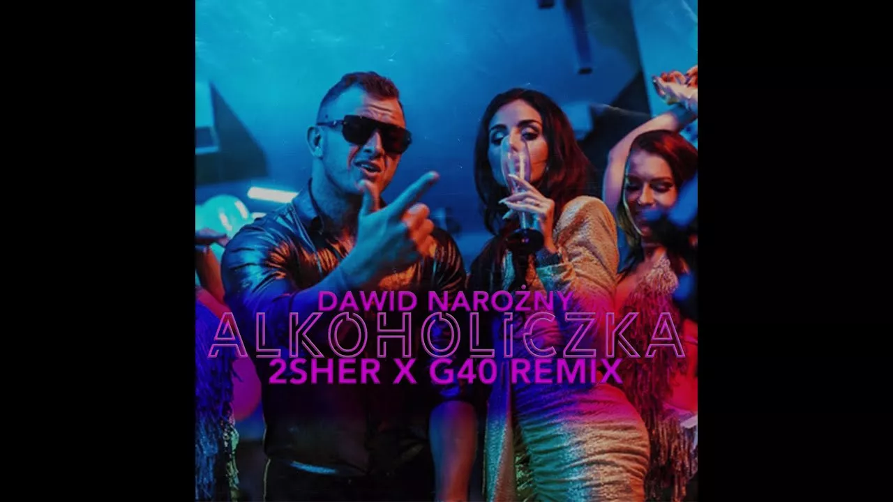 Dawid Narożny - Alkoholiczka (2SHER X G40+ REMIX)