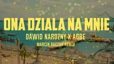 Dawid Narożny x AGBE - Ona działa na mnie jak (MARCIN RACZUK REMIX)