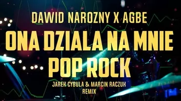 Dawid Narożny x AGBE - POP ROCK - Ona działa na mnie jak (Jarek Cybula & Marcin Raczuk REMIX )