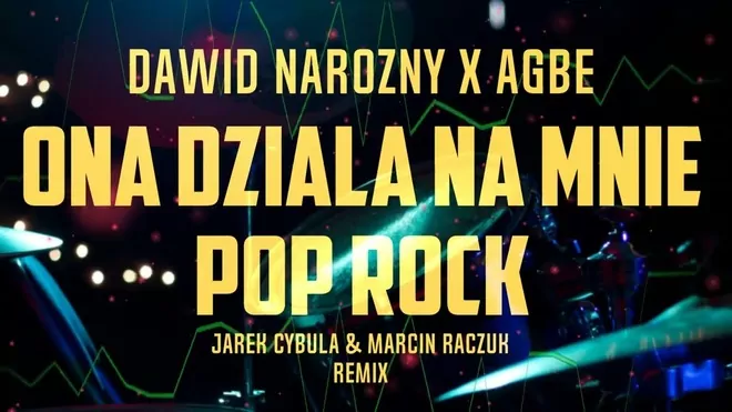 Dawid Narożny x AGBE - POP ROCK - Ona działa na mnie jak (Jarek Cybula & Marcin Raczuk REMIX )