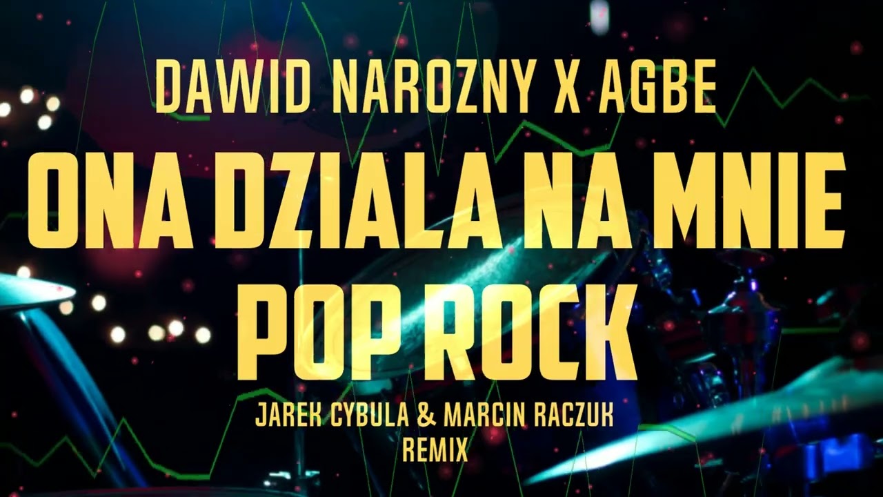 Dawid Narożny x AGBE - POP ROCK - Ona działa na mnie jak (Jarek Cybula & Marcin Raczuk REMIX )