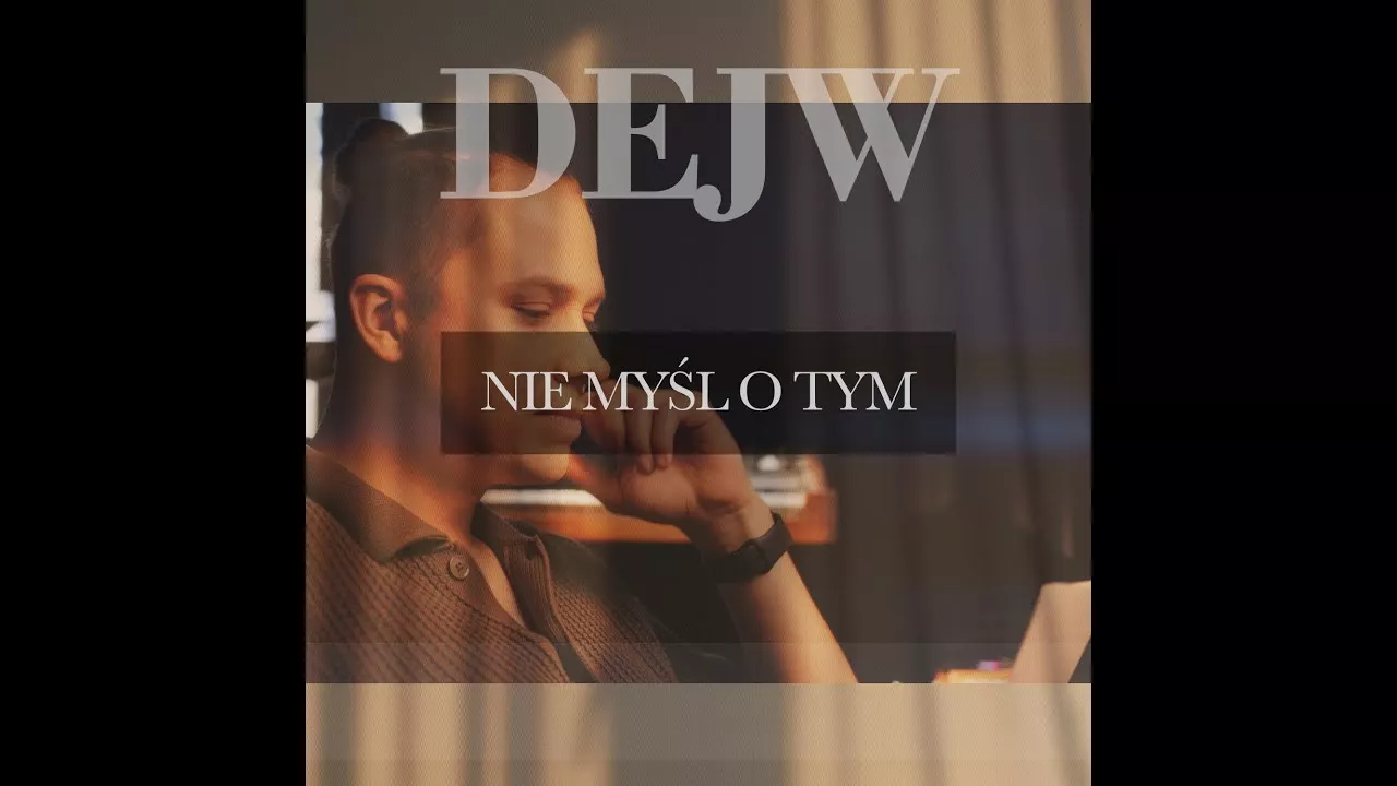 DEJW - Nie myśl o tym