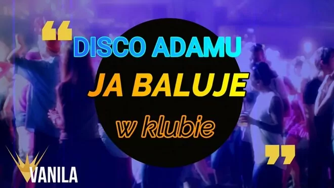 DISCO ADAMUS - Ja baluje w klubie