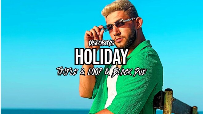 DiscoBoys - Holiday (Tr!Fle & LOOP & Black Due REMIX)