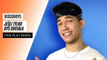 Discoboys - Jeśli tylko byś chciała (FAIR PLAY REMIX)