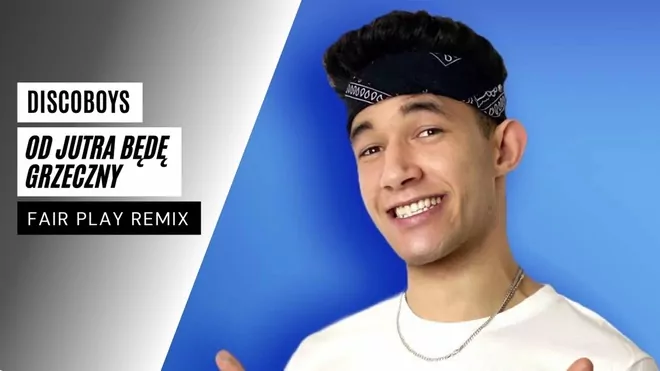 Discoboys - Od jutra będę grzeczny (FAIR PLAY REMIX)