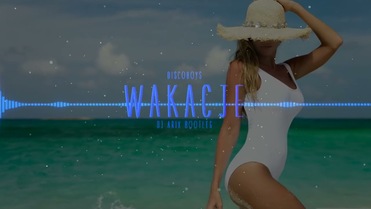 DiscoBoys - Wakacje (DJ Arix Bootleg)