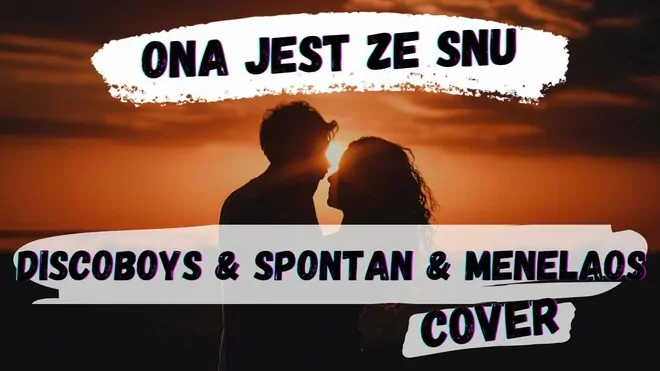 Discoboys & Spontan & Menelaos - Ona Jest ze Snu