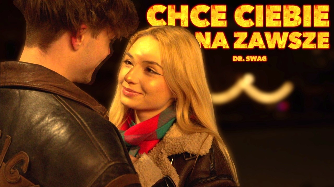 Dr. SWAG - CHCĘ CIEBIE NA ZAWSZE