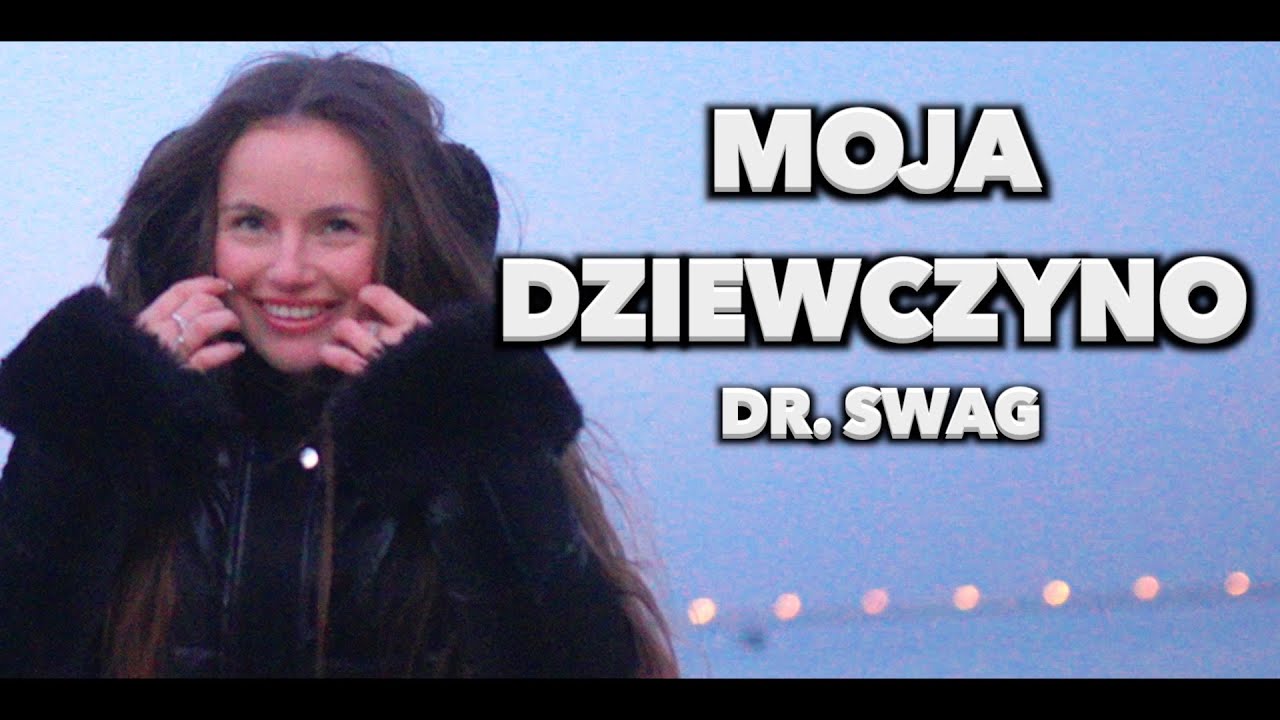 Dr. SWAG - Moja Dziewczyno