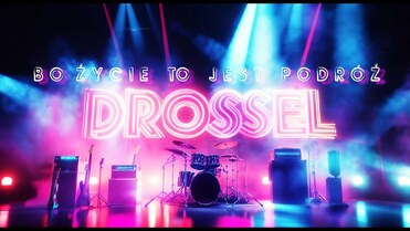 DROSSEL - BO ŻYCIE TO JEST PODRÓŻ