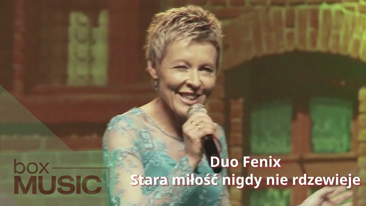 Duo Fenix - Dwa Fyniki - Stara miłość nigdy nie rdzewieje