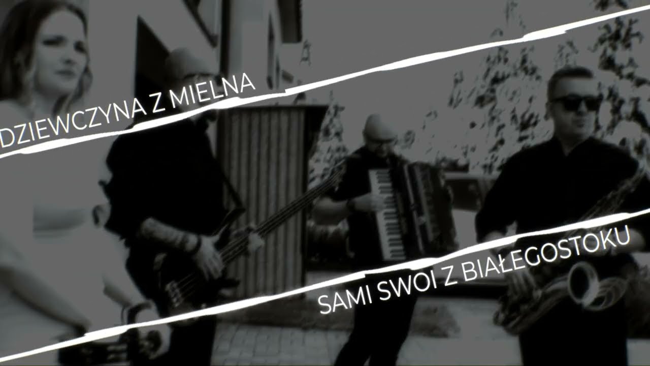 Dziewczyna z Mielna - Sami Swoi z Białegostoku