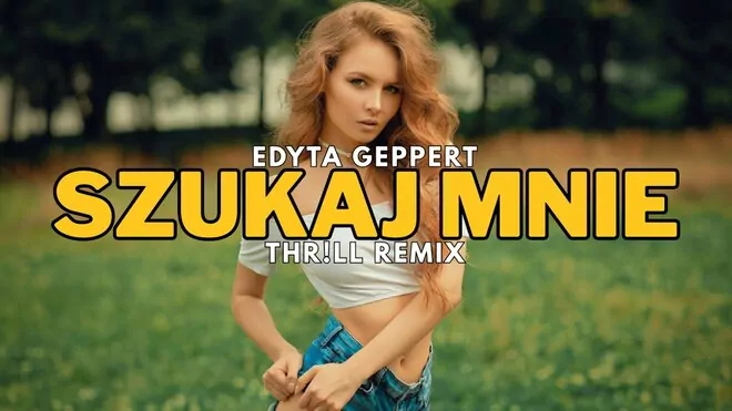 Edyta Geppert - Szukaj mnie (THR!LL REMIX)