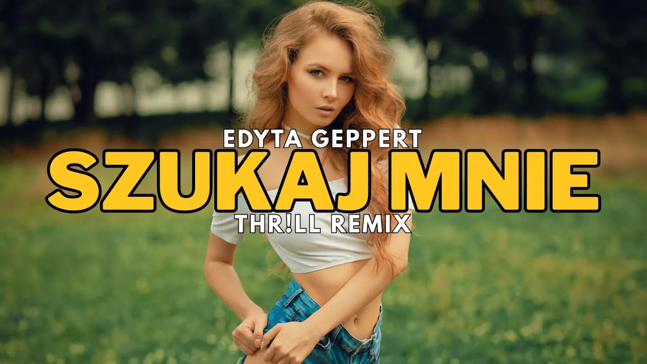 Edyta Geppert - Szukaj mnie (THR!LL REMIX)