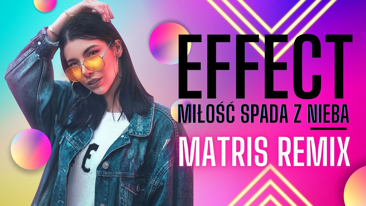 EFFECT - Miłość Spada z Nieba Matris Remix