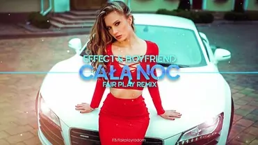 EFFECT feat Boyfriend - Całą noc (Fair Play Remix)