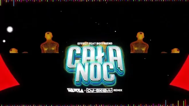 EFFECT feat Boyfriend Całą noc WOJTULA & SKIBA REMIX