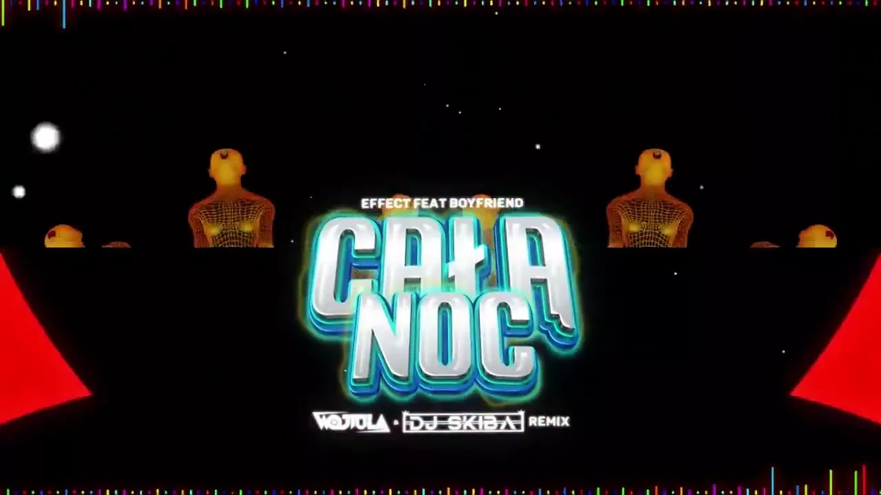 EFFECT feat Boyfriend Całą noc WOJTULA & SKIBA REMIX